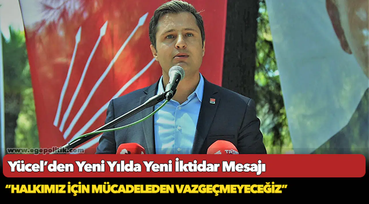 Yücel’den Yeni Yılda Yeni İktidar Mesajı