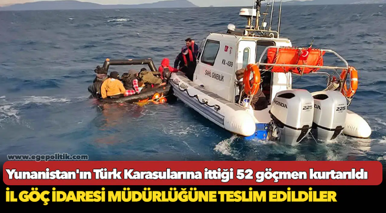 Yunanistan'ın Türk Karasularına ittiği 52 göçmen kurtarıldı