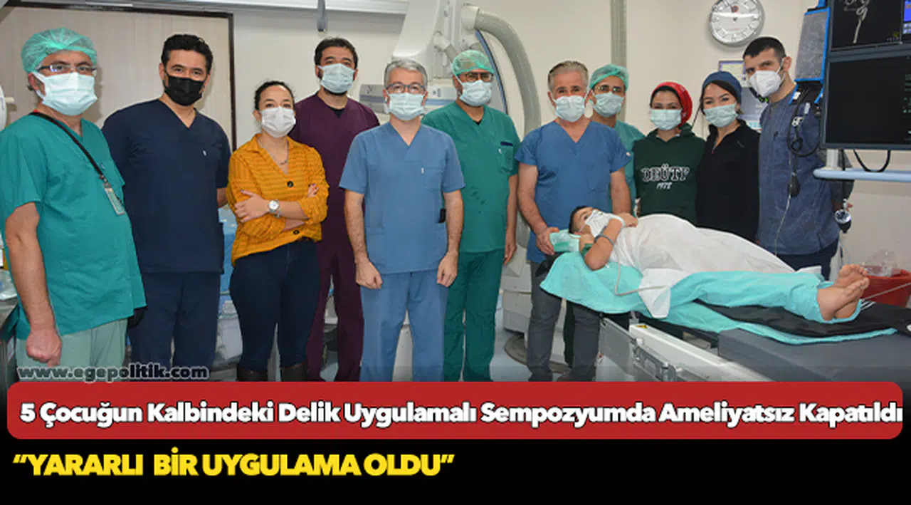 5 Çocuğun Kalbindeki Delik Uygulamalı Sempozyumda Ameliyatsız Kapatıldı