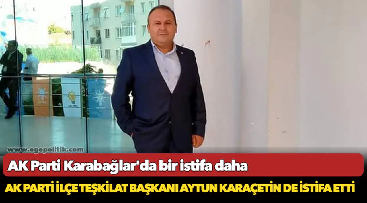AK Parti Karabağlar'da bir istifa daha