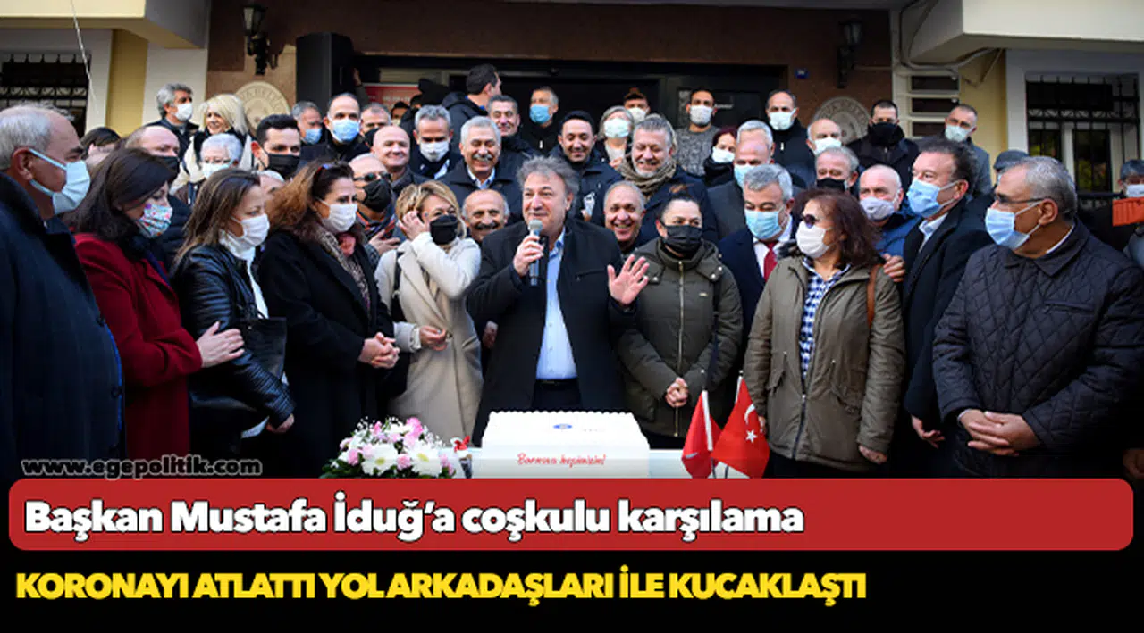 Başkan Mustafa İduğ’a coşkulu karşılama