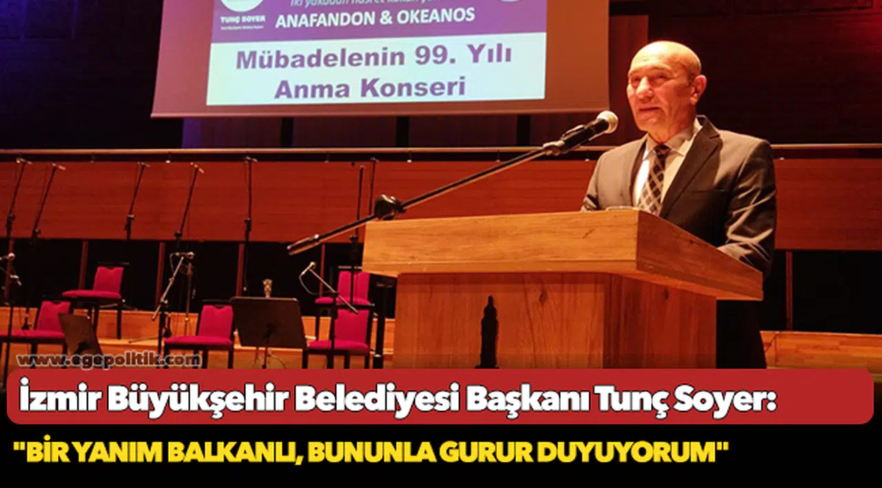 Başkan Soyer; "Bir yanım Balkanlı, bununla gurur duyuyorum"