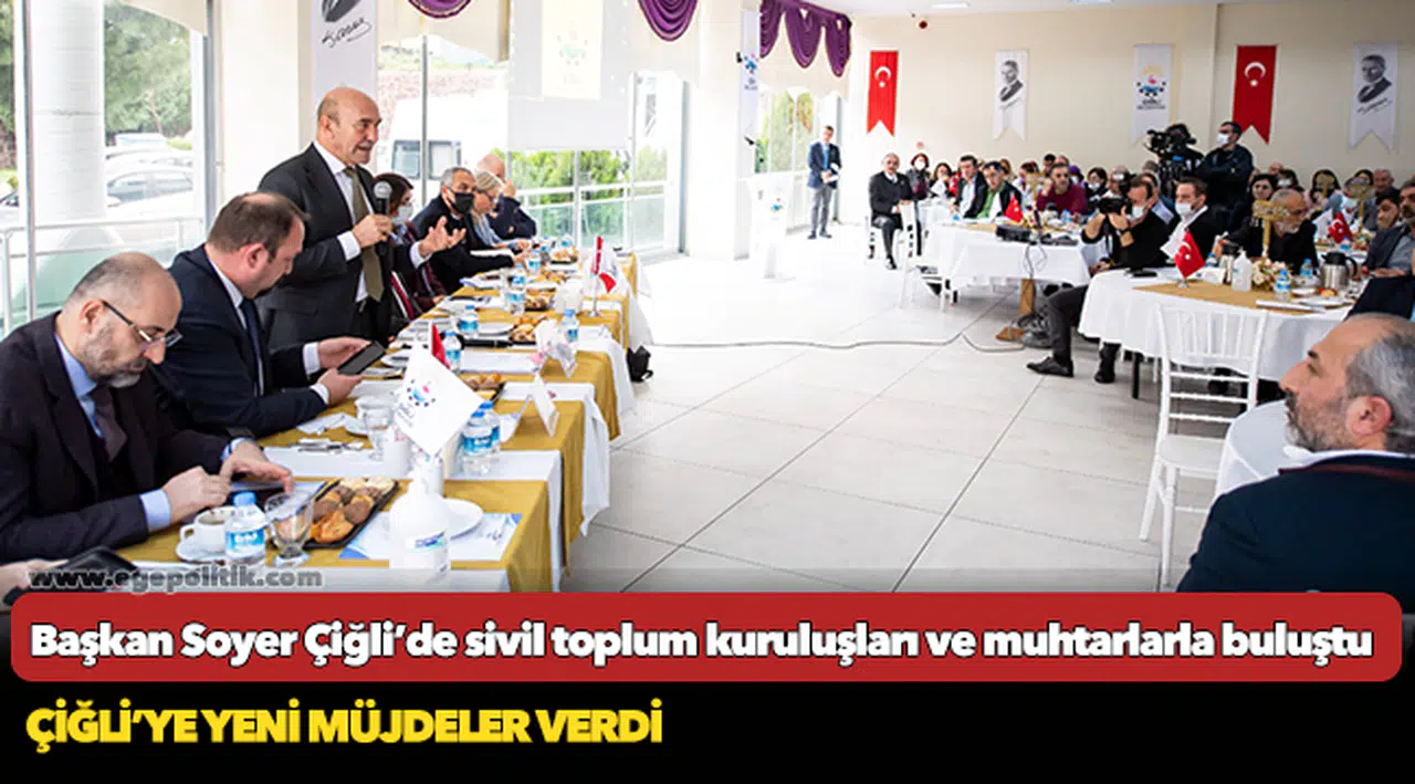Başkan Soyer Çiğli’de sivil toplum kuruluşları ve muhtarlarla buluştu