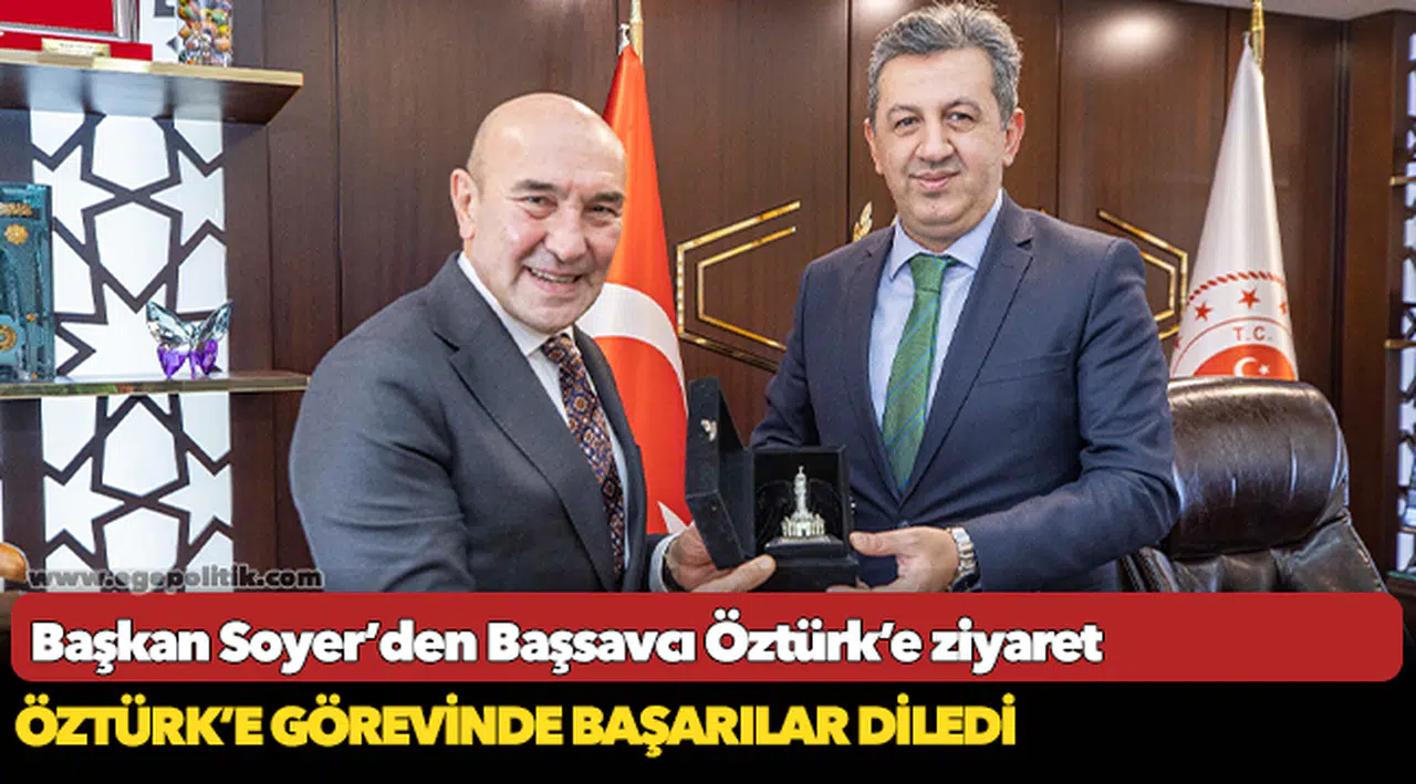 Başkan Soyer’den Başsavcı Öztürk’e ziyaret