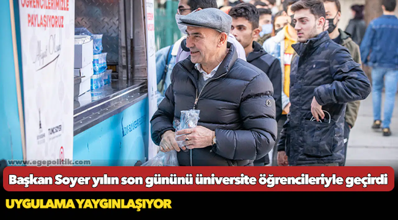 Başkan Soyer yılın son gününü üniversite öğrencileriyle geçirdi