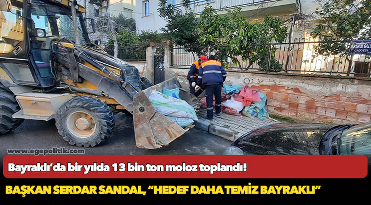 Bayraklı’da bir yılda 13 bin ton moloz toplandı!