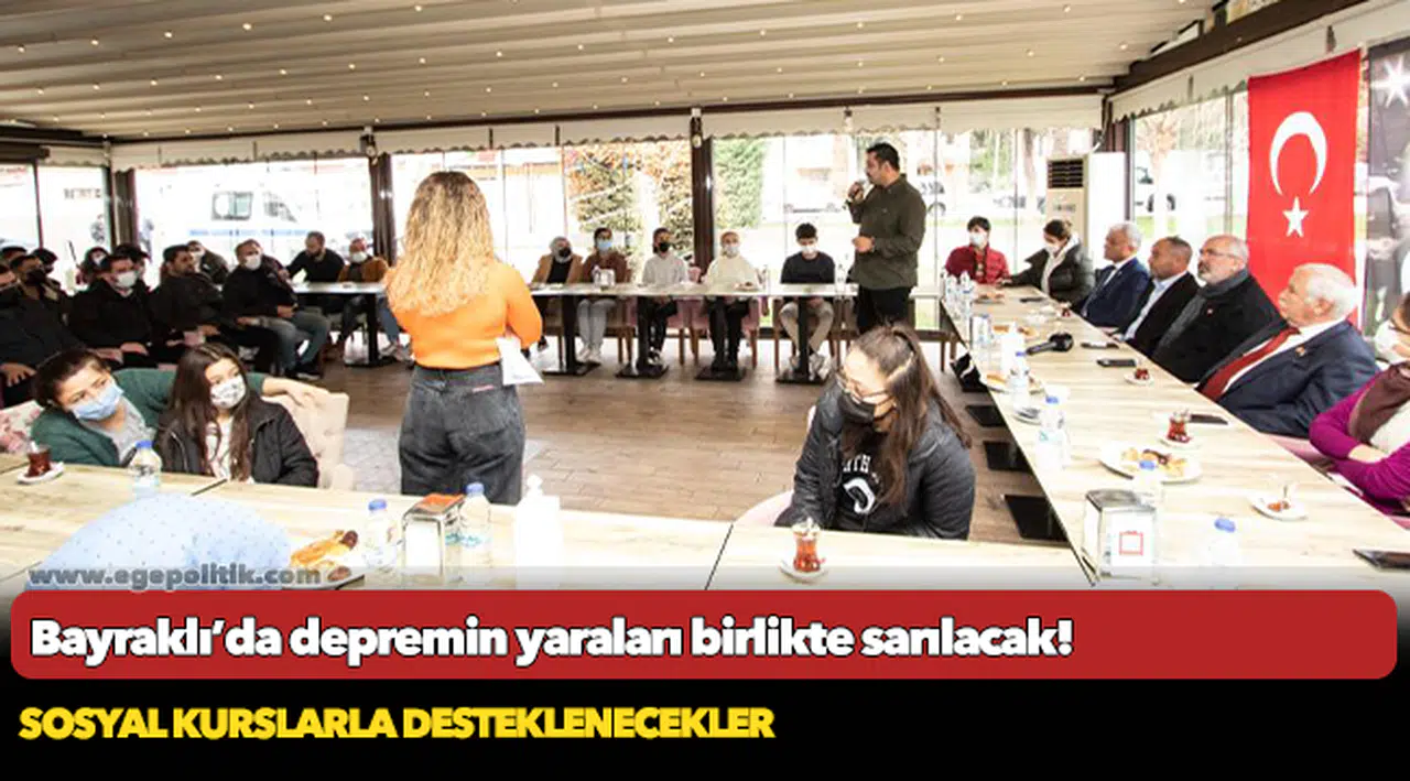 Bayraklı’da depremin yaraları birlikte sarılacak!