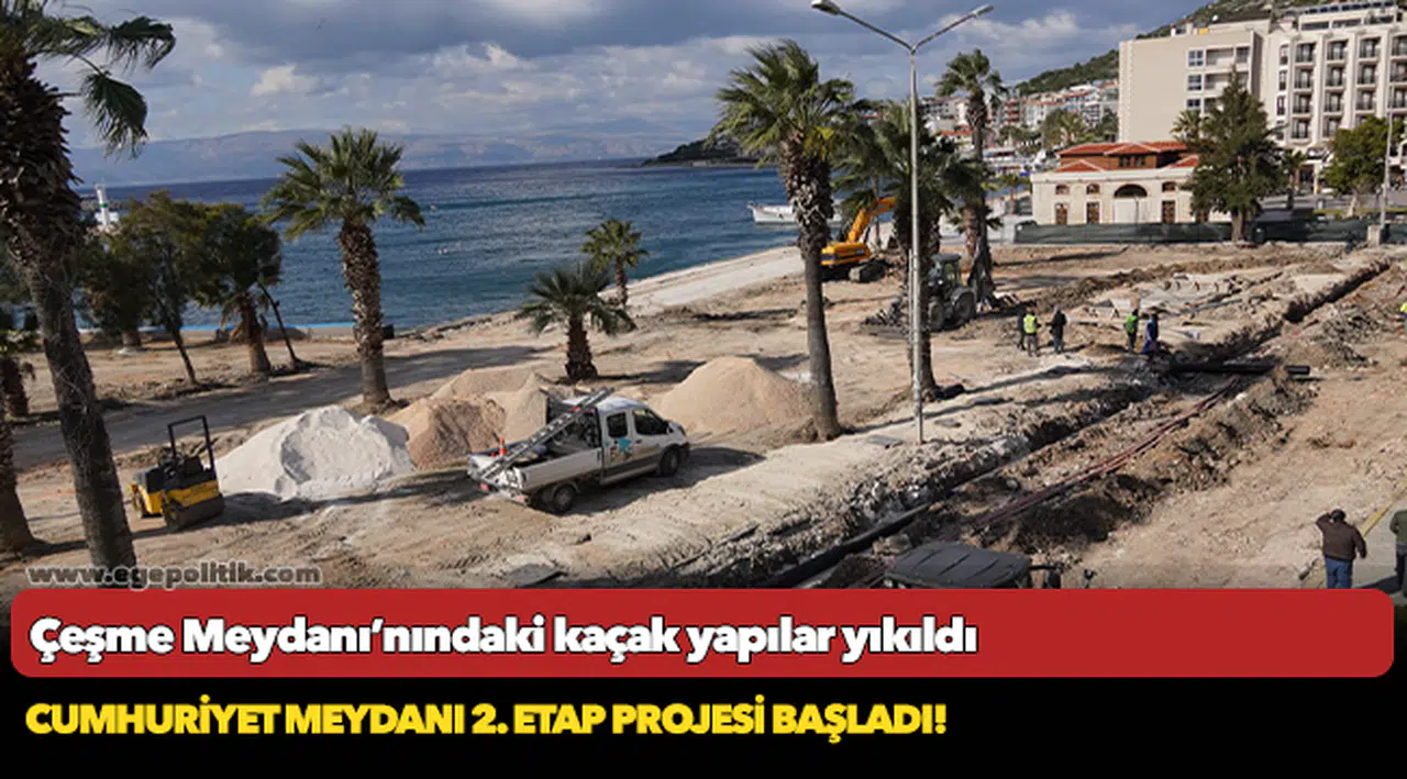Çeşme Meydanı’nındaki kaçak yapılar yıkıldı