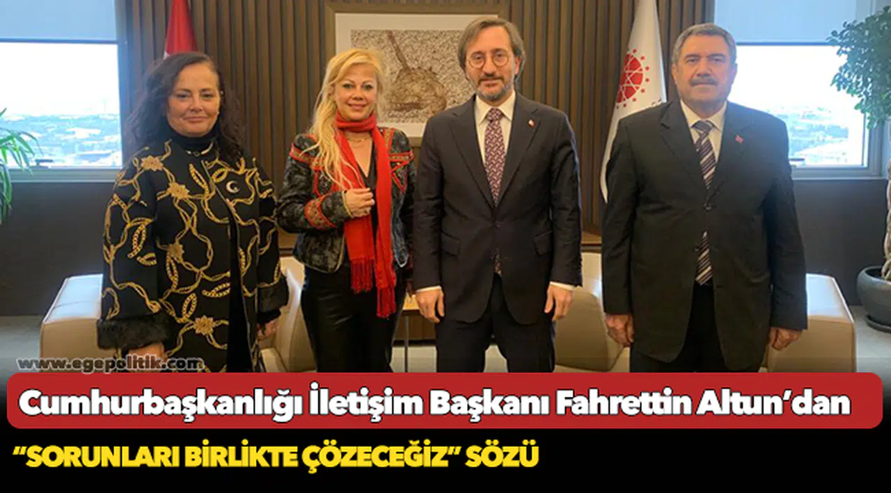 CUMHURBAŞKANLIĞI İLETİŞİM BAŞKANI FAHRETTİN ALTUN’DAN  “SORUNLARI BİRLİKTE ÇÖZECEĞİZ” SÖZÜ