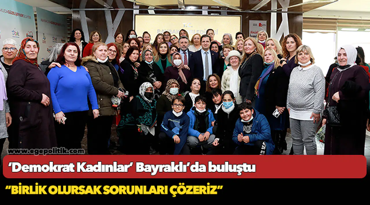 ‘Demokrat Kadınlar’ Bayraklı’da buluştu