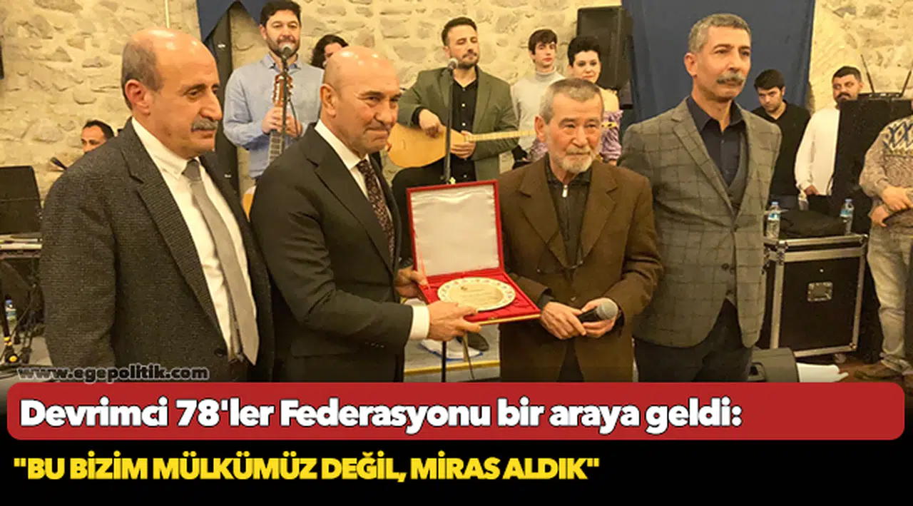 Devrimci 78'ler Federasyonu bir araya geldi: "Bu bizim mülkümüz değil, miras aldık"