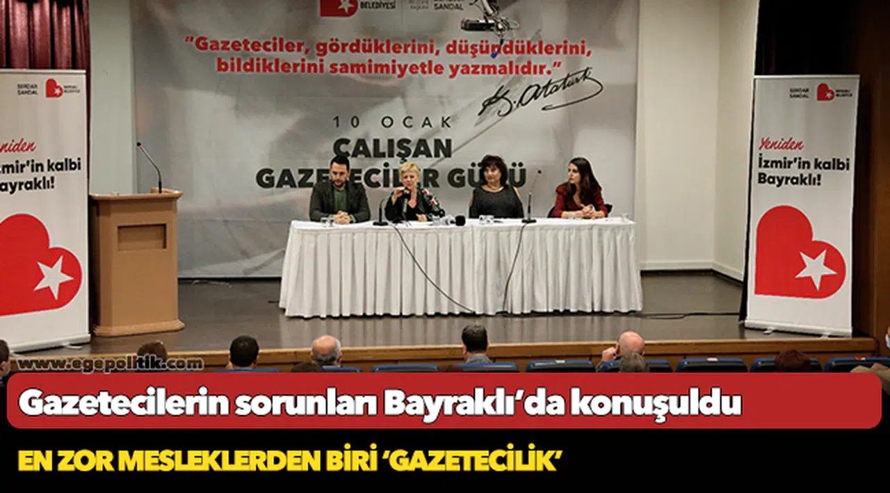 Gazetecilerin sorunları Bayraklı’da konuşuldu