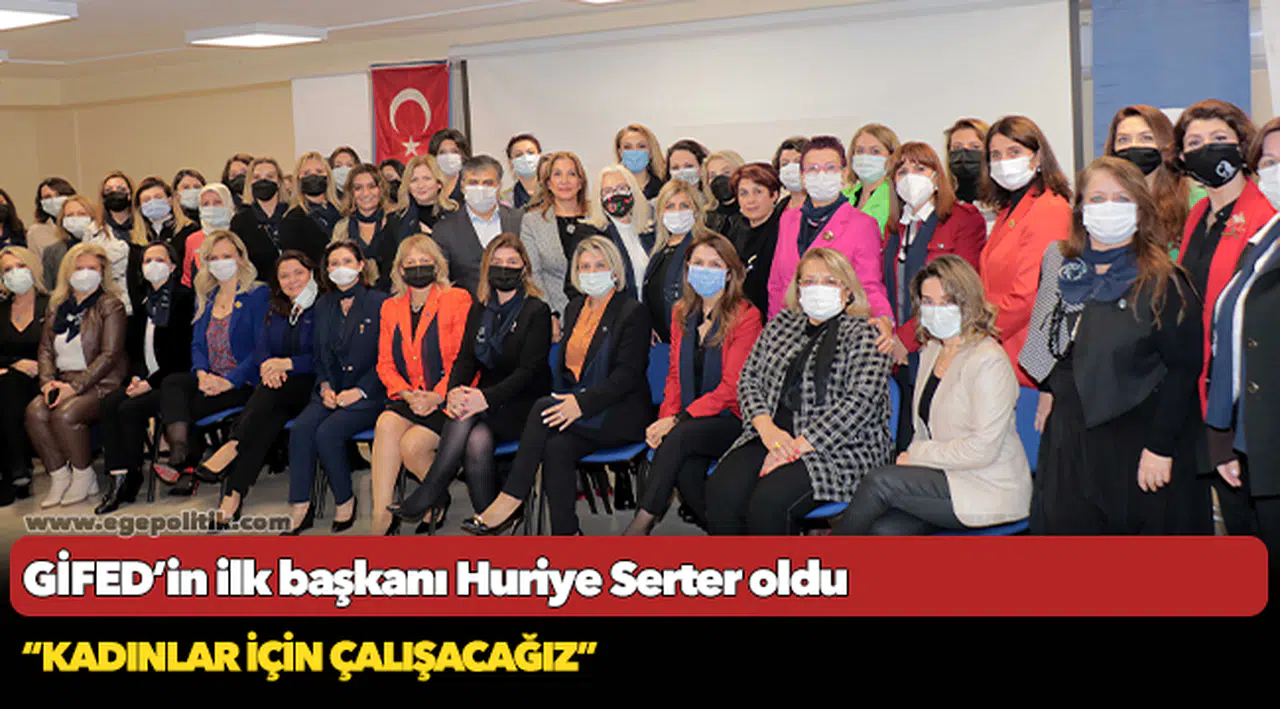 GİFED’in ilk başkanı Huriye Serter oldu