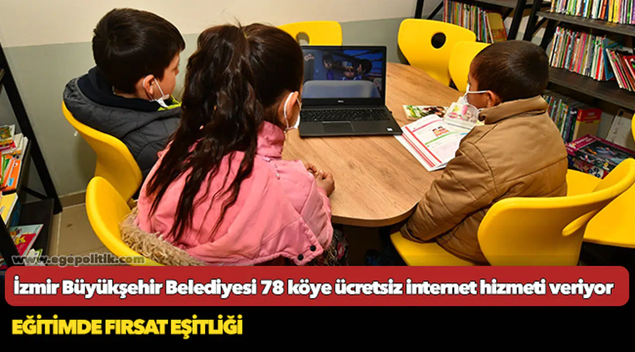 İzmir Büyükşehir Belediyesi 78 köye ücretsiz internet hizmeti veriyor