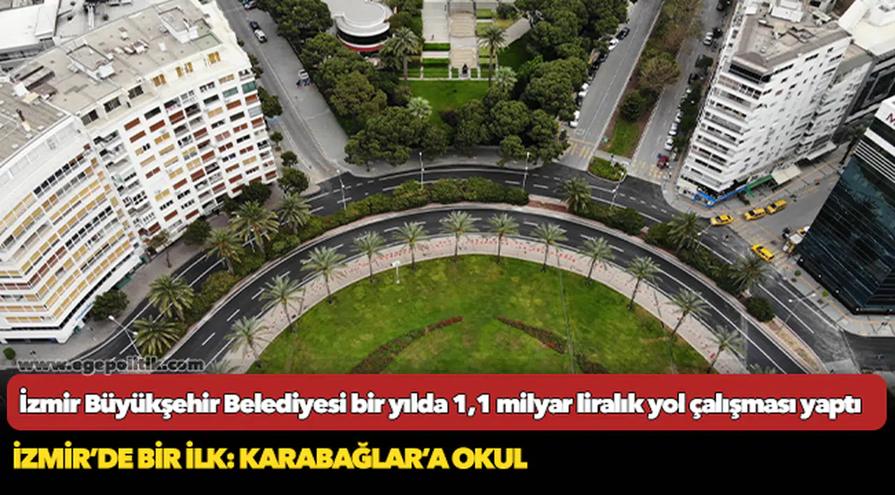 İzmir Büyükşehir Belediyesi bir yılda 1,1 milyar liralık yol çalışması yaptı