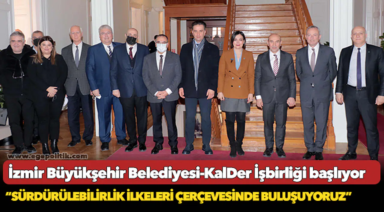 İzmir Büyükşehir Belediyesi-KalDer İşbirliği başlıyor