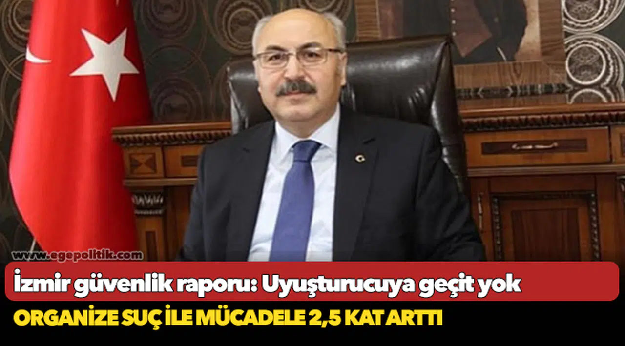 İzmir güvenlik raporu: Uyuşturucuya geçit yok