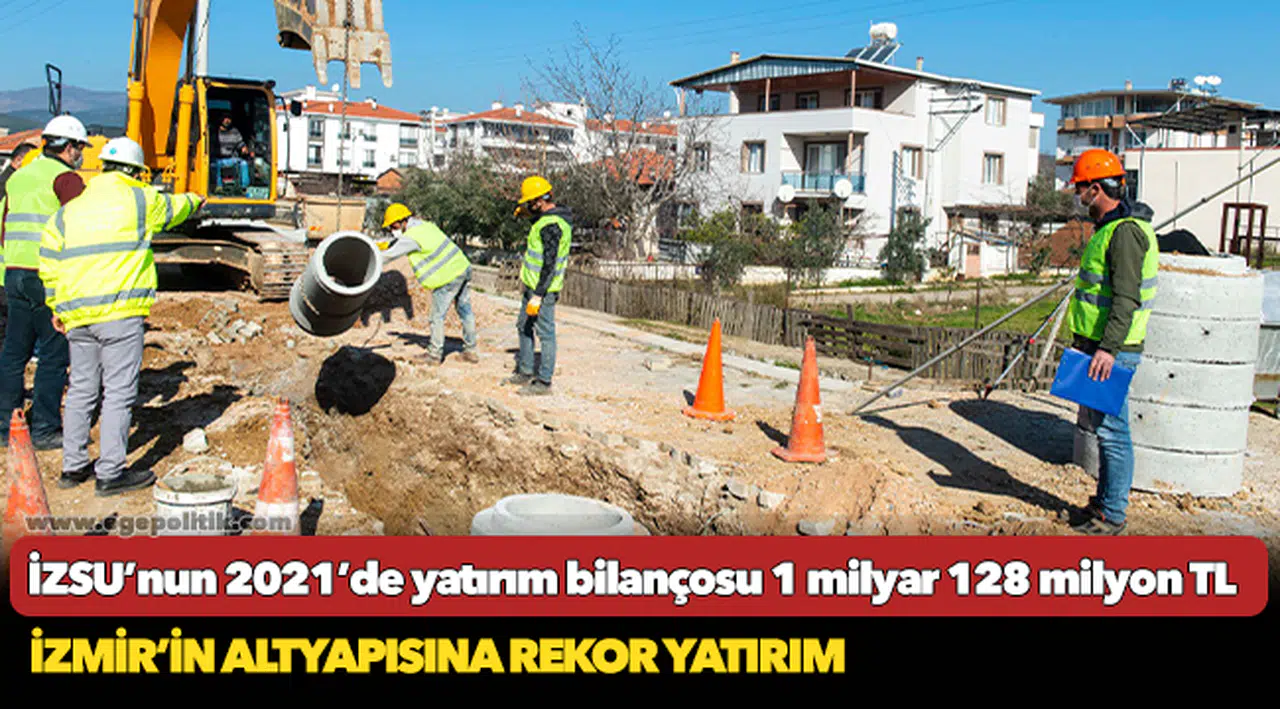 İZSU’nun 2021’de yatırım bilançosu 1 milyar 128 milyon TL