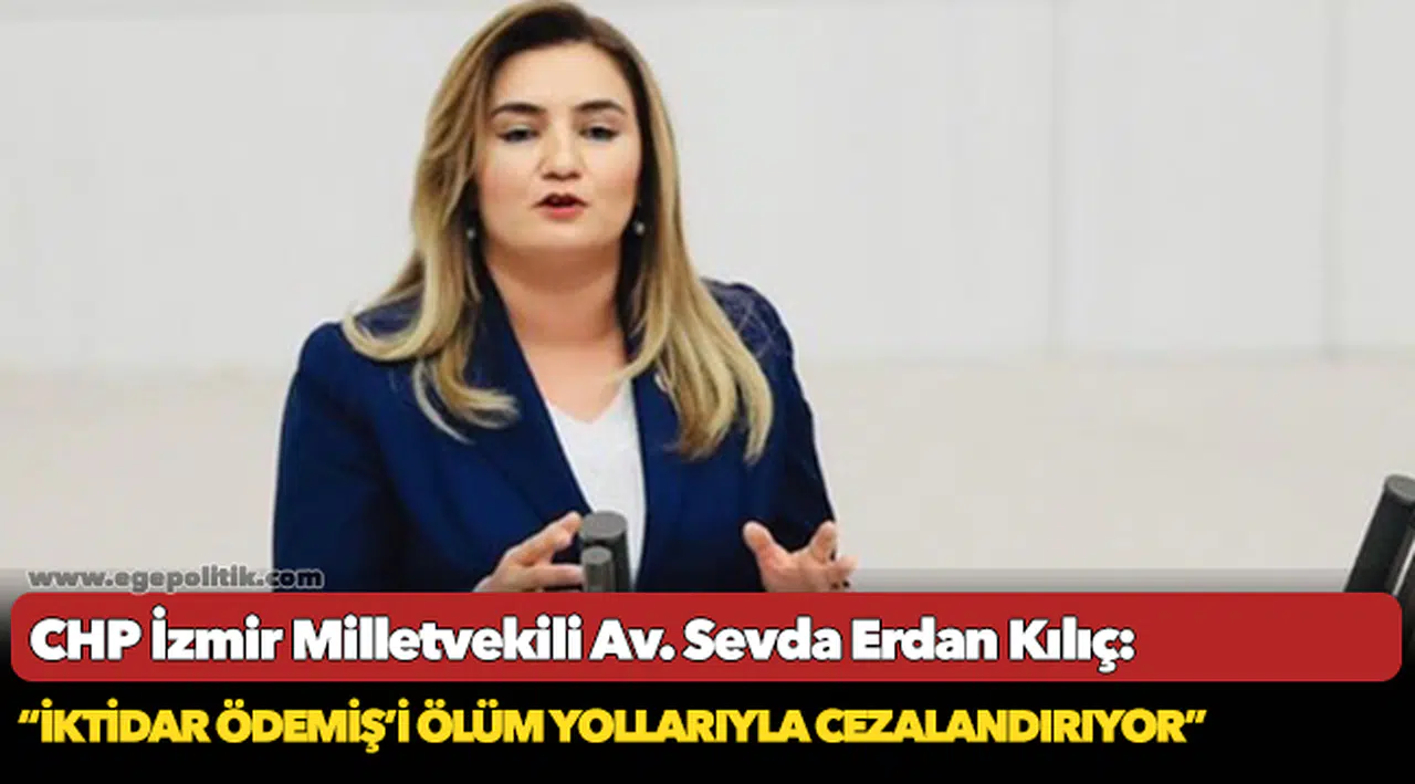 Kılıç: “İktidar Ödemiş’i ölüm yollarıyla cezalandırıyor”