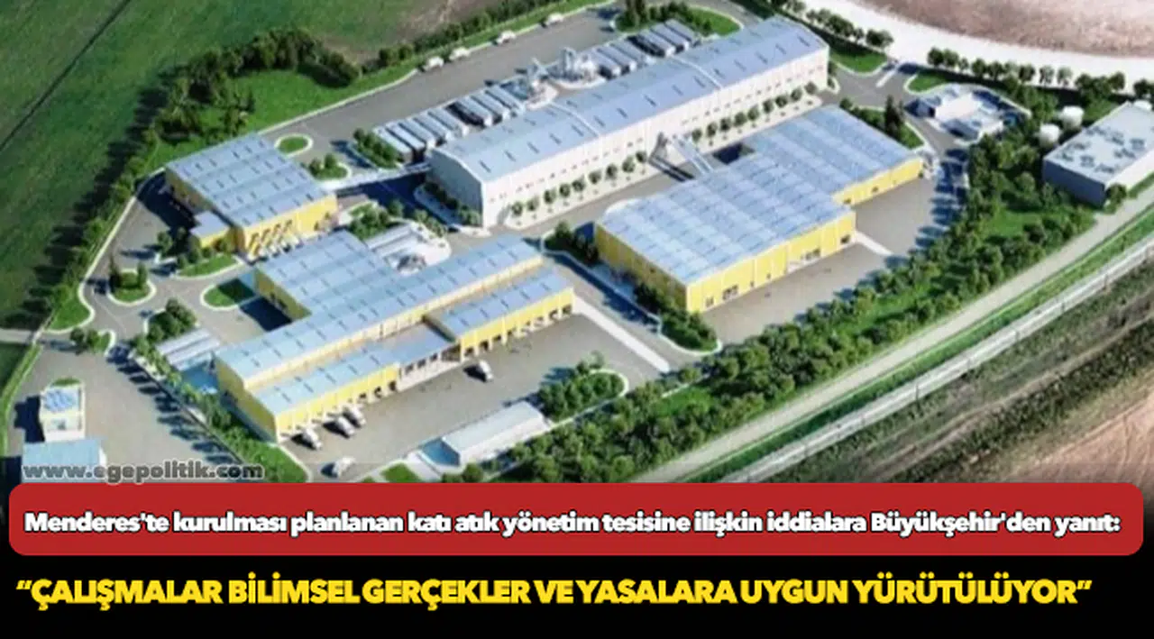 Menderes'te kurulması planlanan katı atık yönetim tesisine ilişkin iddialara Büyükşehir'den yanıt