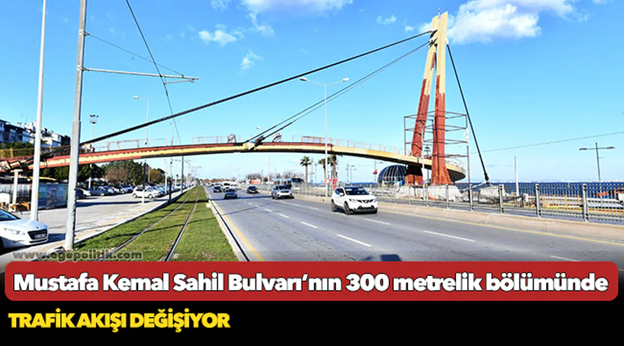 Mustafa Kemal Sahil Bulvarı’nın 300 metrelik bölümünde trafik akışı değişiyor