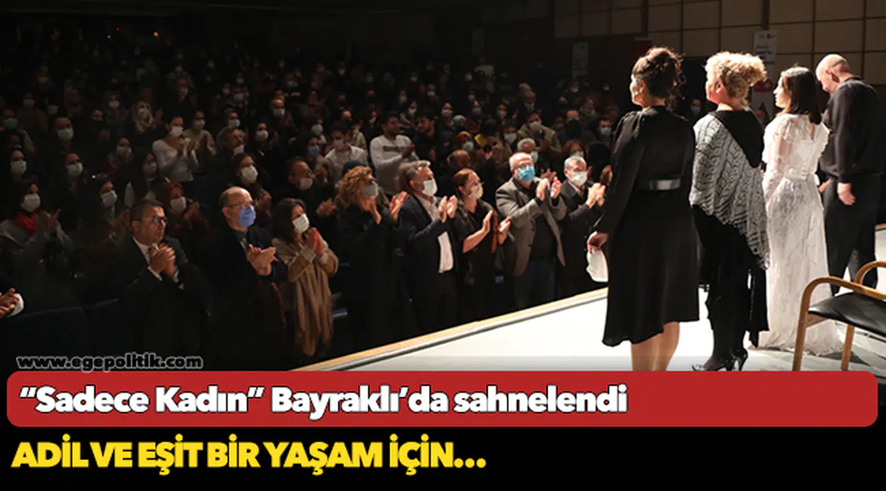 “Sadece Kadın” Bayraklı’da sahnelendi