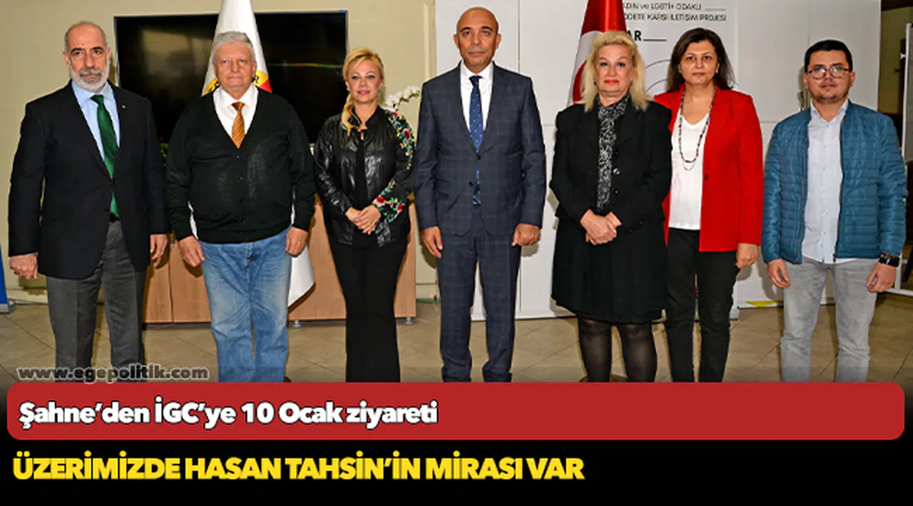 Şahne’den İGC’ye 10 Ocak ziyareti