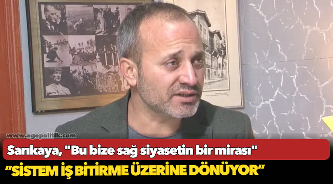 Sarıkaya, "Bu bize sağ siyasetin bir mirası"