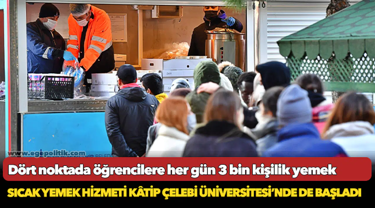 Sıcak yemek hizmeti Kâtip Çelebi Üniversitesi’nde de başladı