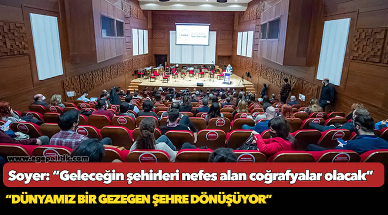 Soyer: “Geleceğin şehirleri nefes alan coğrafyalar olacak”