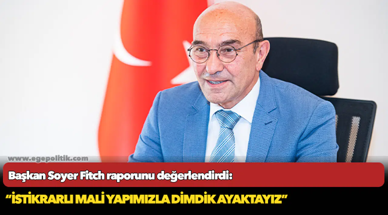 Soyer, “İstikrarlı mali yapımızla dimdik ayaktayız”