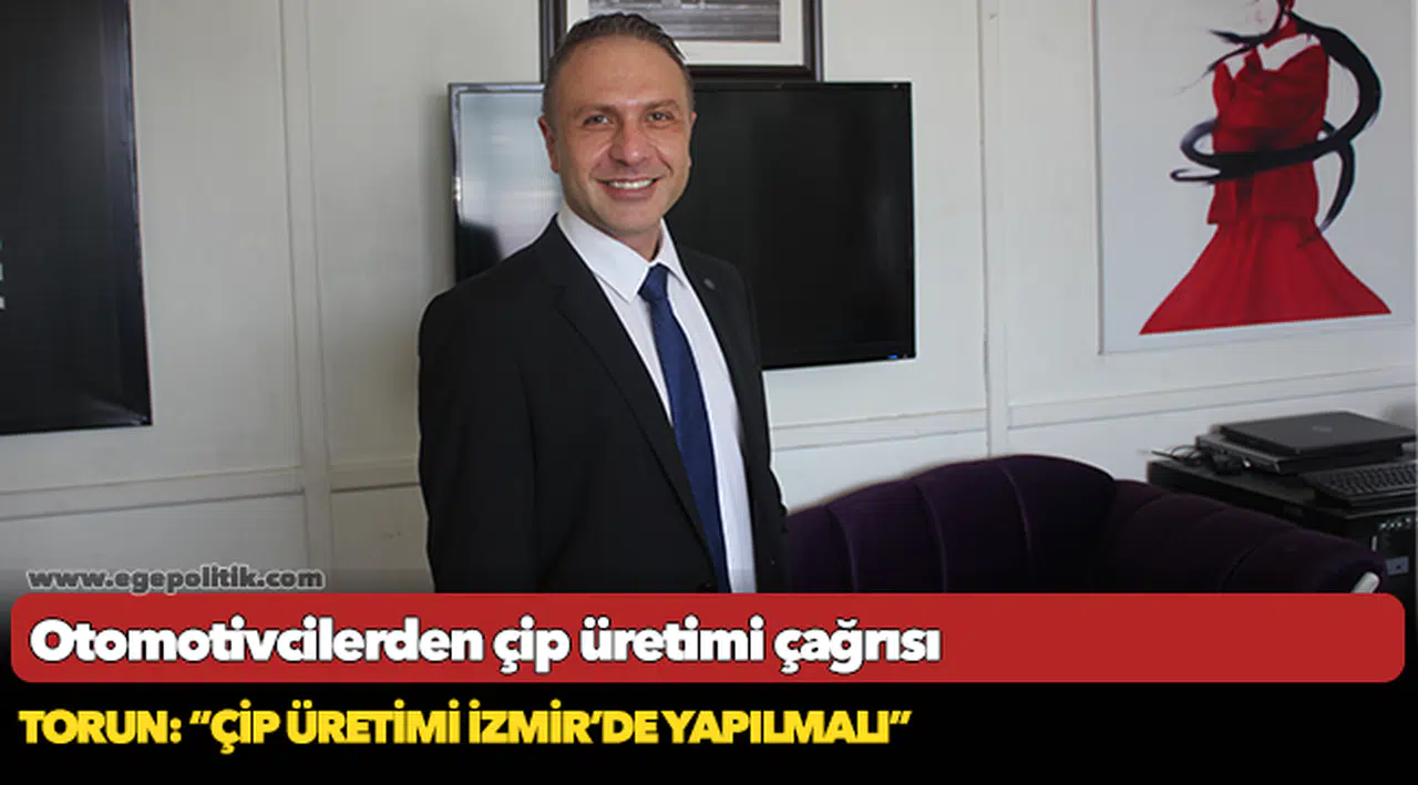 Torun:  “Küresel krizi fırsata çevirmeli, çip üretimine odaklanmalıyız”