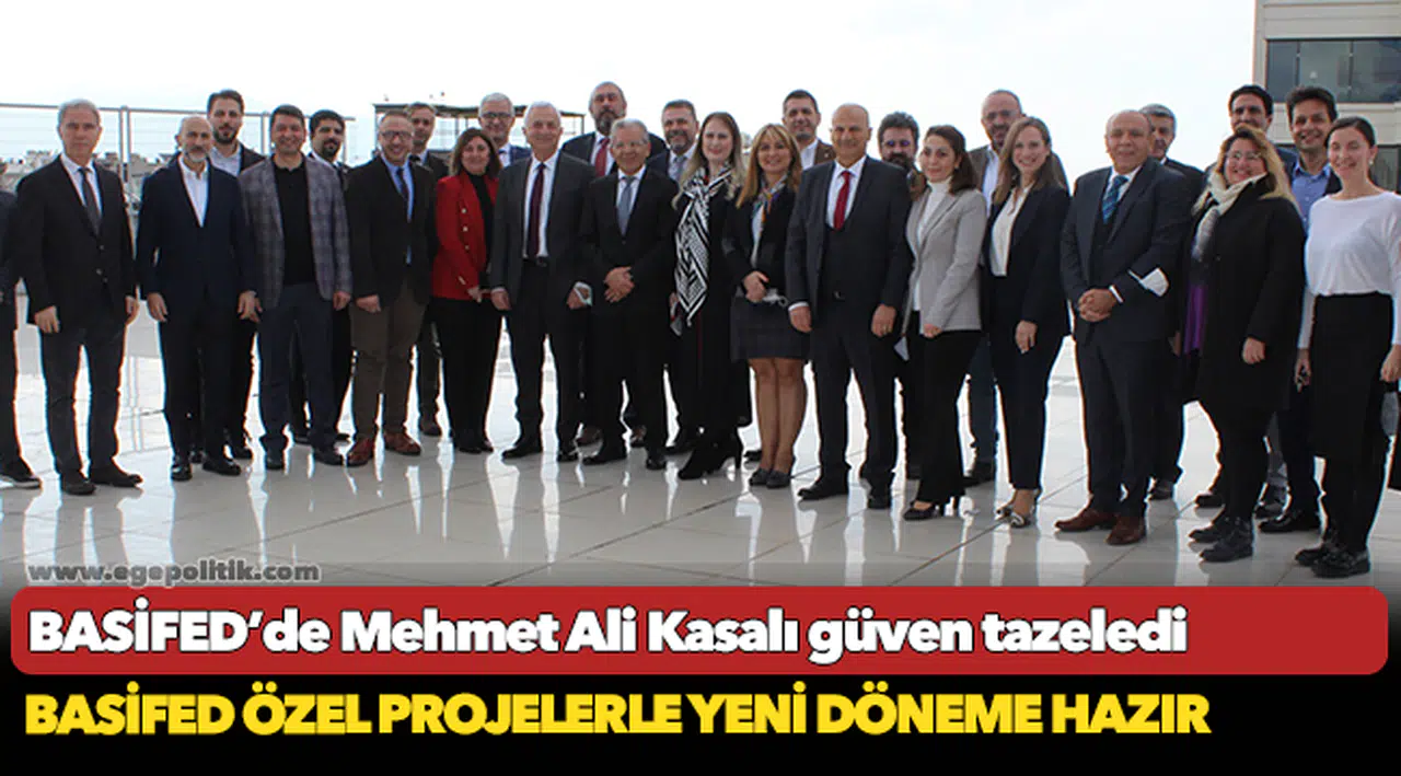 BASİFED’de Mehmet Ali Kasalı güven tazeledi