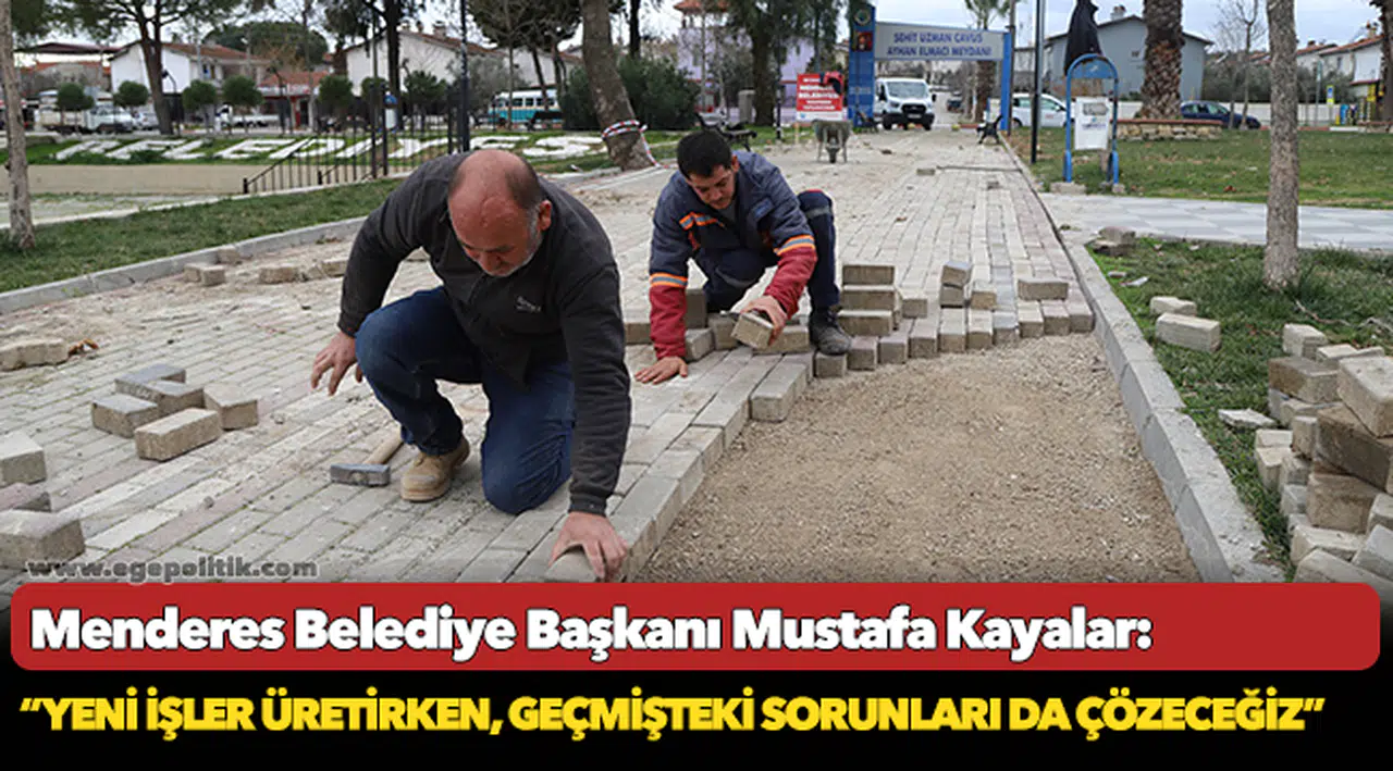 Başkan Kayalar:  “Yeni işler üretirken, geçmişteki sorunları da çözeceğiz”