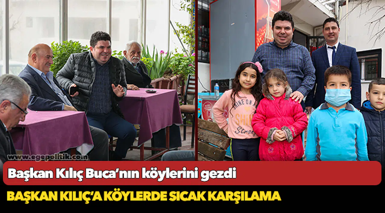 Başkan Kılıç‘a köylerde sıcak karşılama