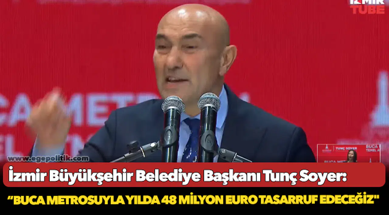 Başkan Soyer, "Buca Metrosuyla yılda 48 milyon euro tasarruf edeceğiz"
