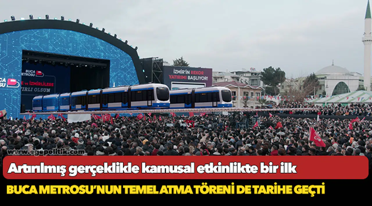Buca Metrosu’nun temel atma töreni de tarihe geçti