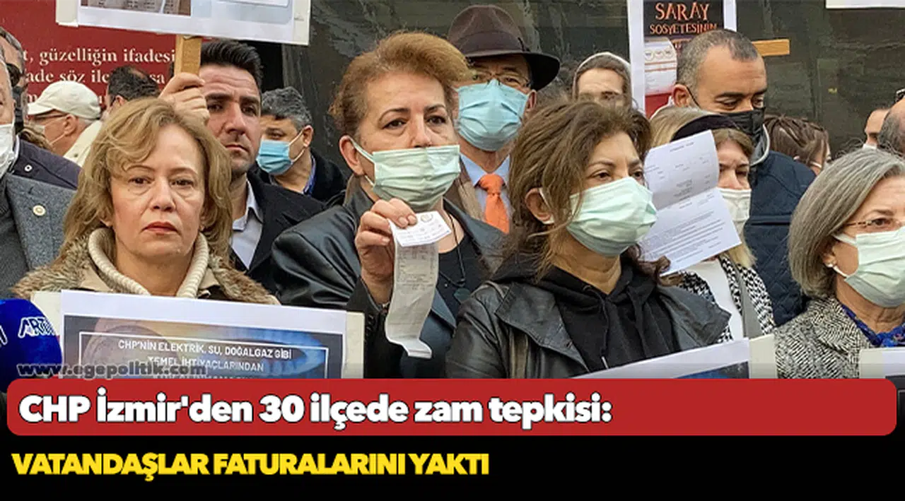 CHP İzmir'den 30 ilçede zam tepkisi:  Vatandaşlar faturalarını yaktı