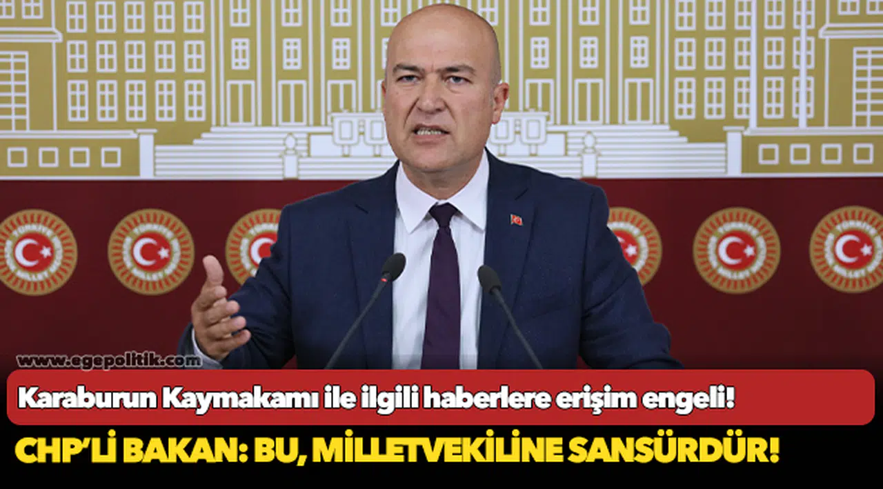 CHP’li Bakan: Bu, milletvekiline sansürdür!