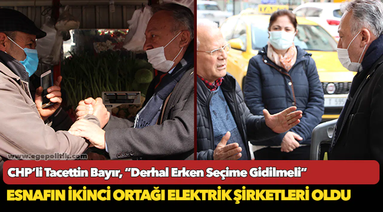 CHP’li Tacettin Bayır, “Derhal Erken Seçime Gidilmeli”
