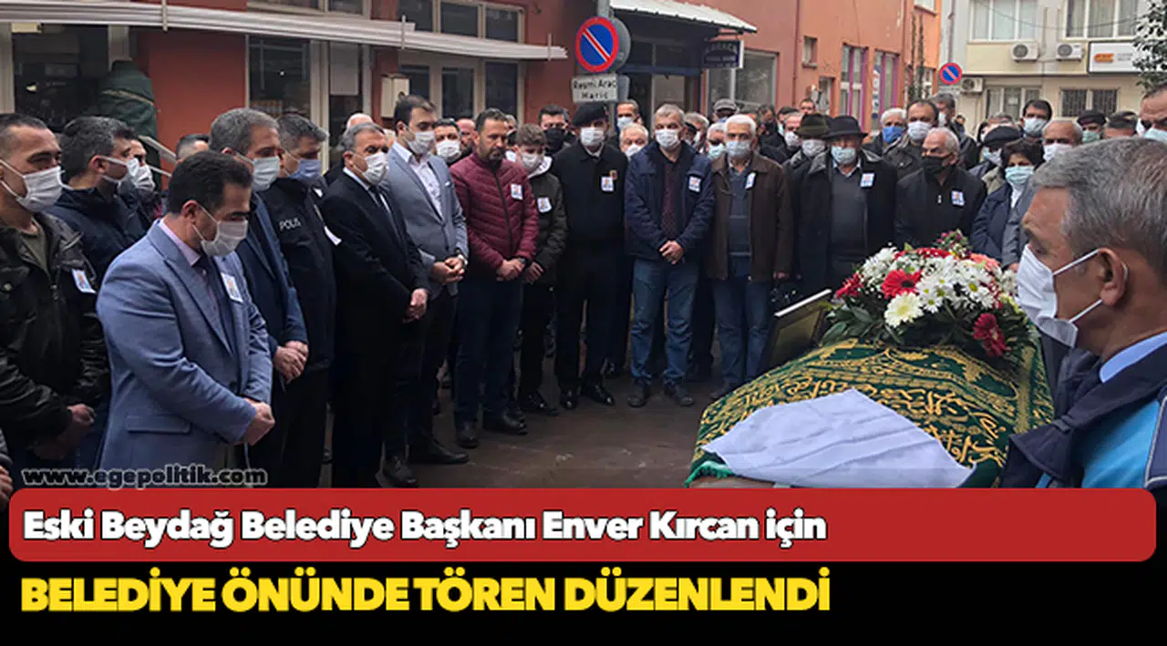 Eski Beydağ Belediye Başkanı Enver Kırcan için belediye önünde tören düzenlendi