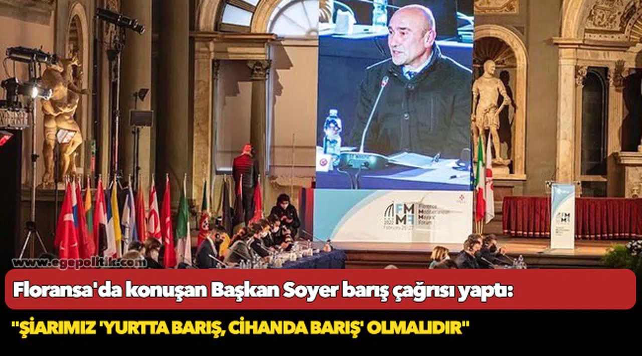 Floransa'da konuşan Başkan Soyer barış çağrısı yaptı: "Şiarımız 'Yurtta Barış, Cihanda Barış' olmalıdır"