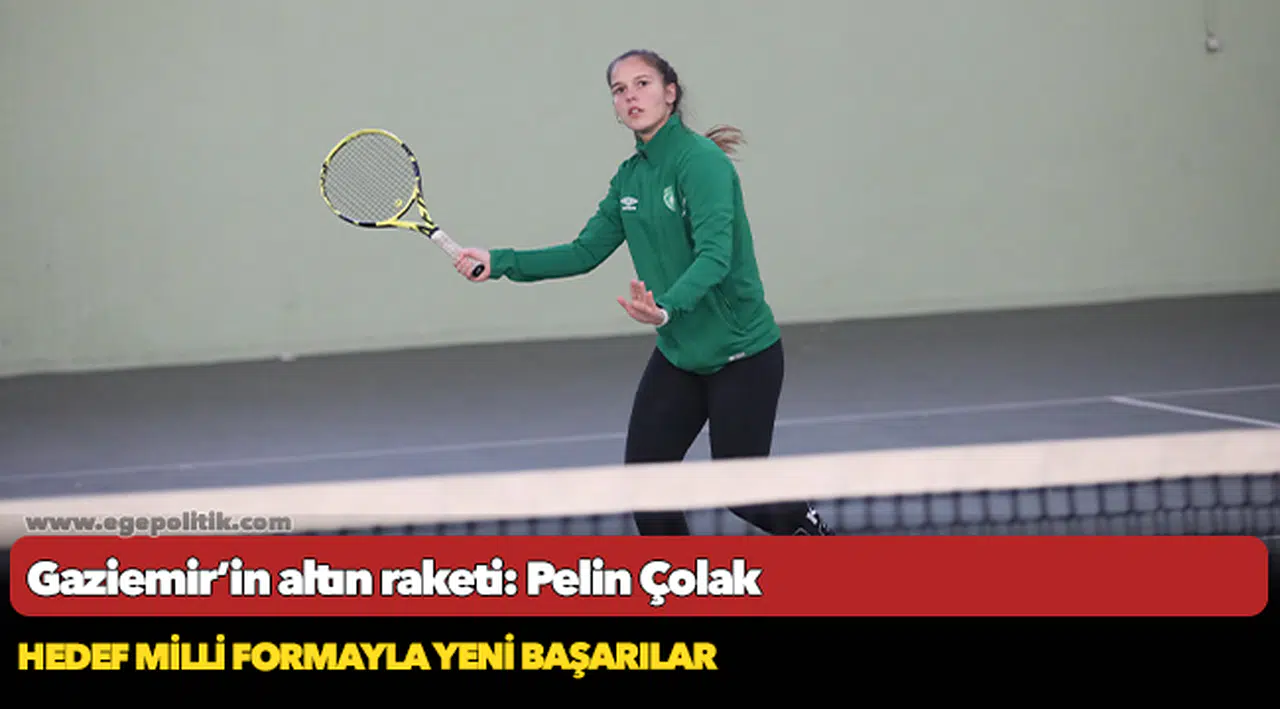 Gaziemir’in altın raketi: Pelin Çolak