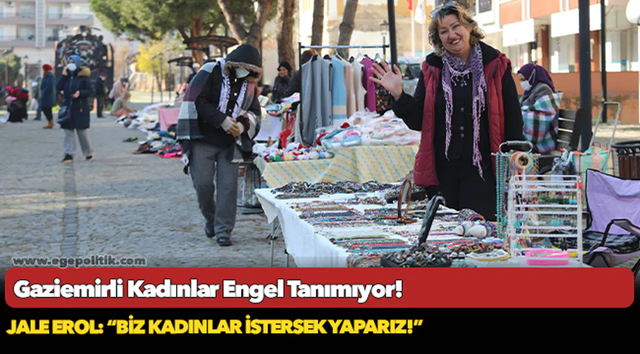 Gaziemirli Kadınlar Engel Tanımıyor!