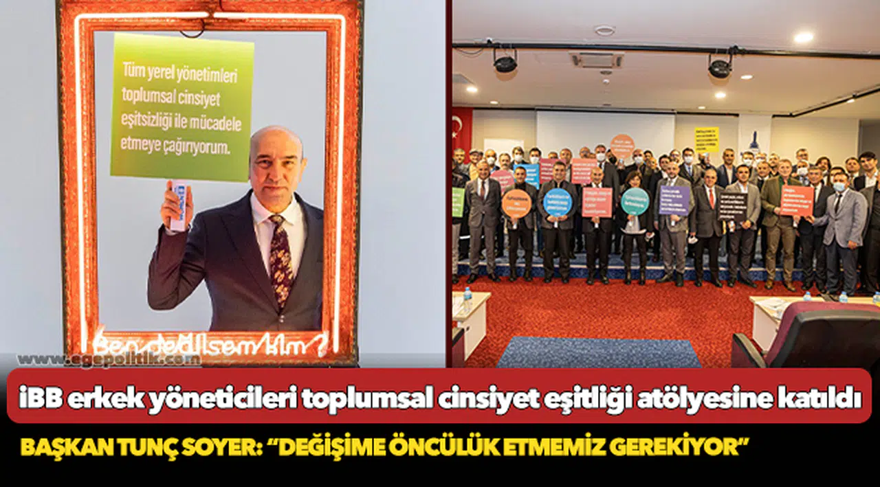 İzmir Büyükşehir Belediyesi’nin erkek yöneticileri toplumsal cinsiyet eşitliği atölyesine katıldı