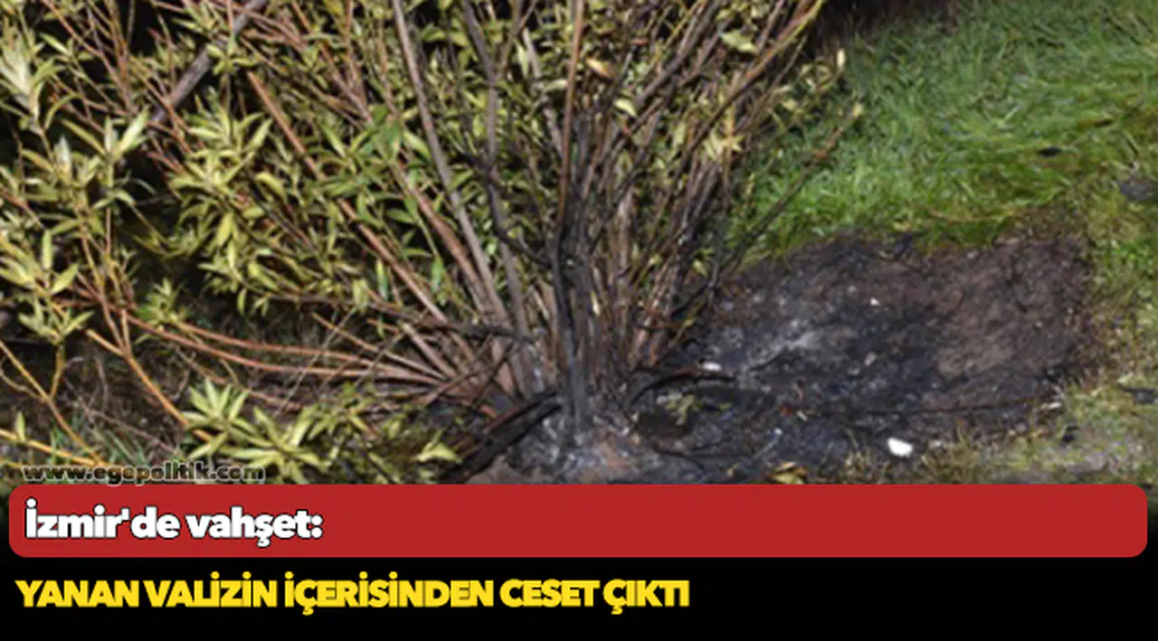 İzmir'de vahşet: Yanan valizin içerisinden ceset çıktı