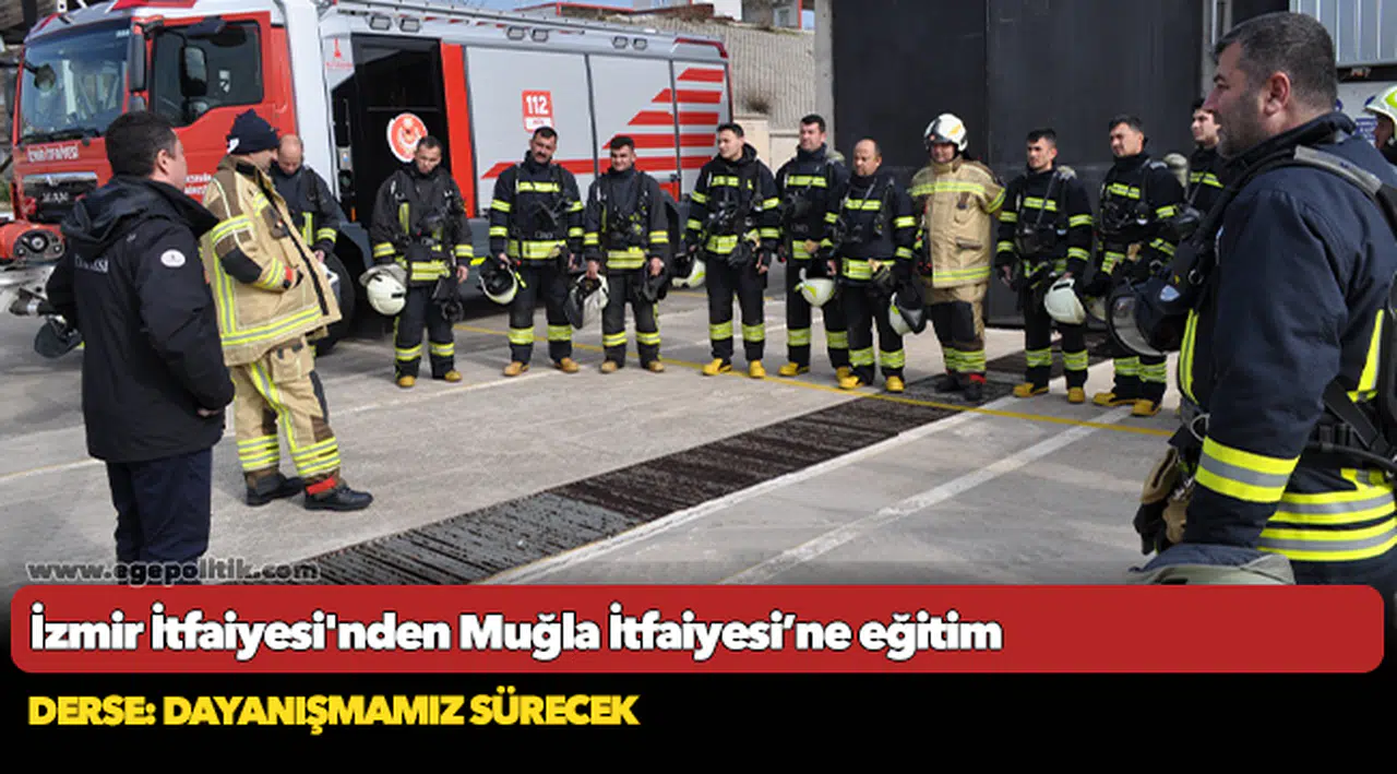 İzmir İtfaiyesi'nden Muğla İtfaiyesi'ne eğitim