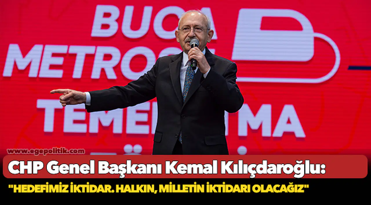 Kılıçdaroğlu: "Hedefimiz iktidar. Halkın, milletin iktidarı olacağız"