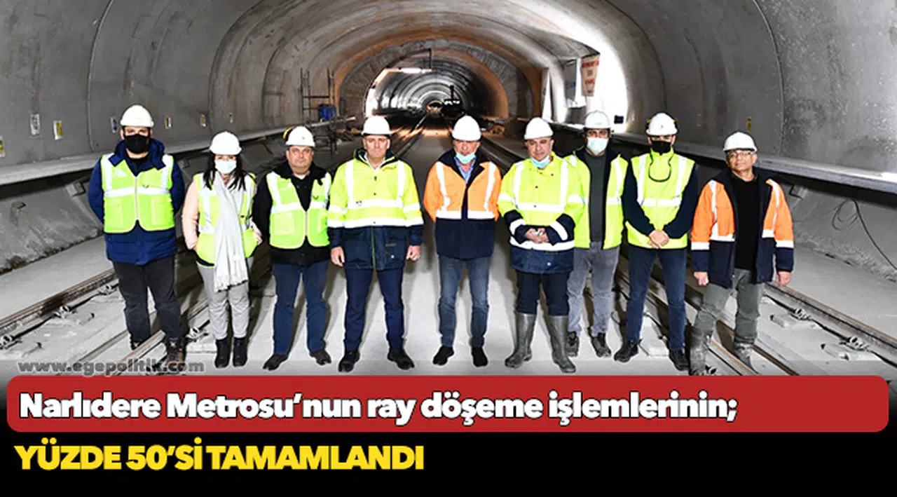 Narlıdere Metrosu’nun ray döşeme işlemlerinin yüzde 50’si tamamlandı