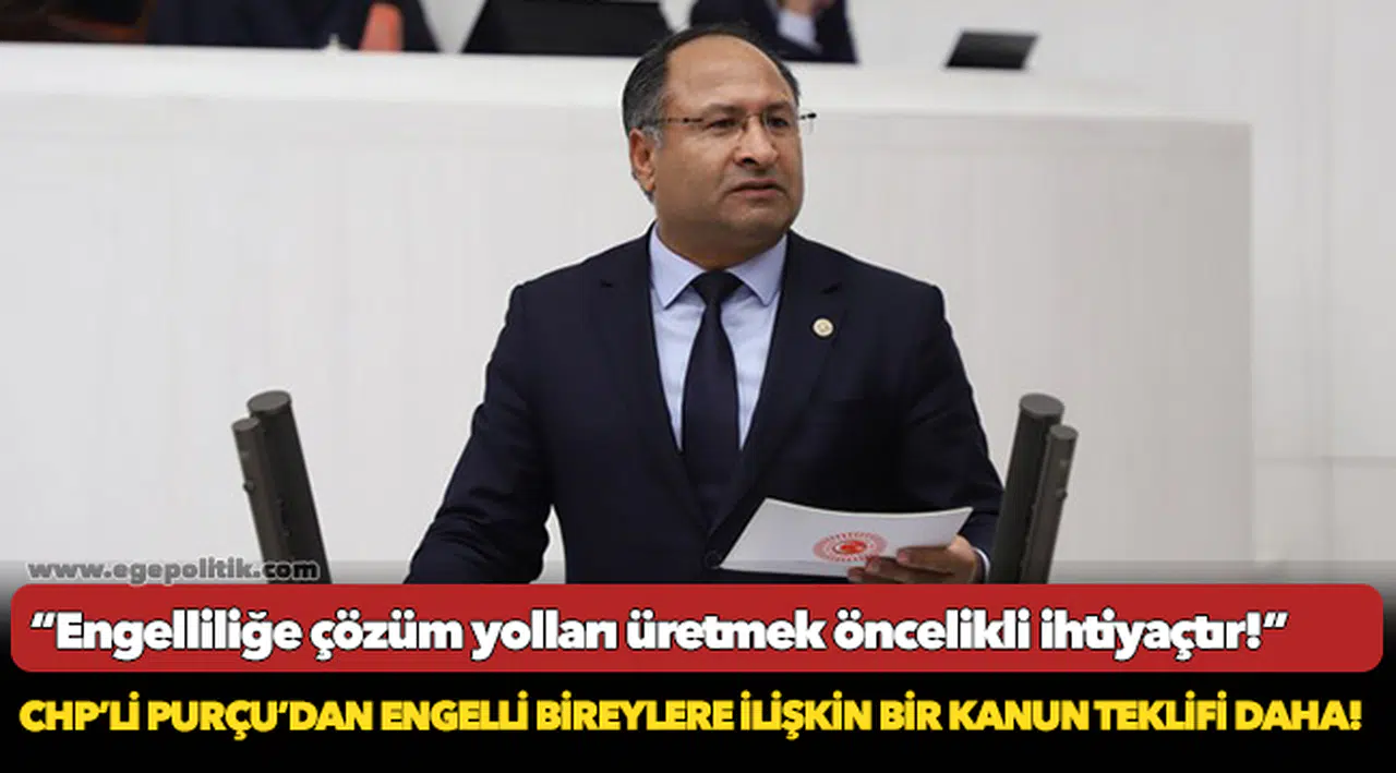 Purçu, “Engelliliğe çözüm yolları üretmek öncelikli ihtiyaçtır!”